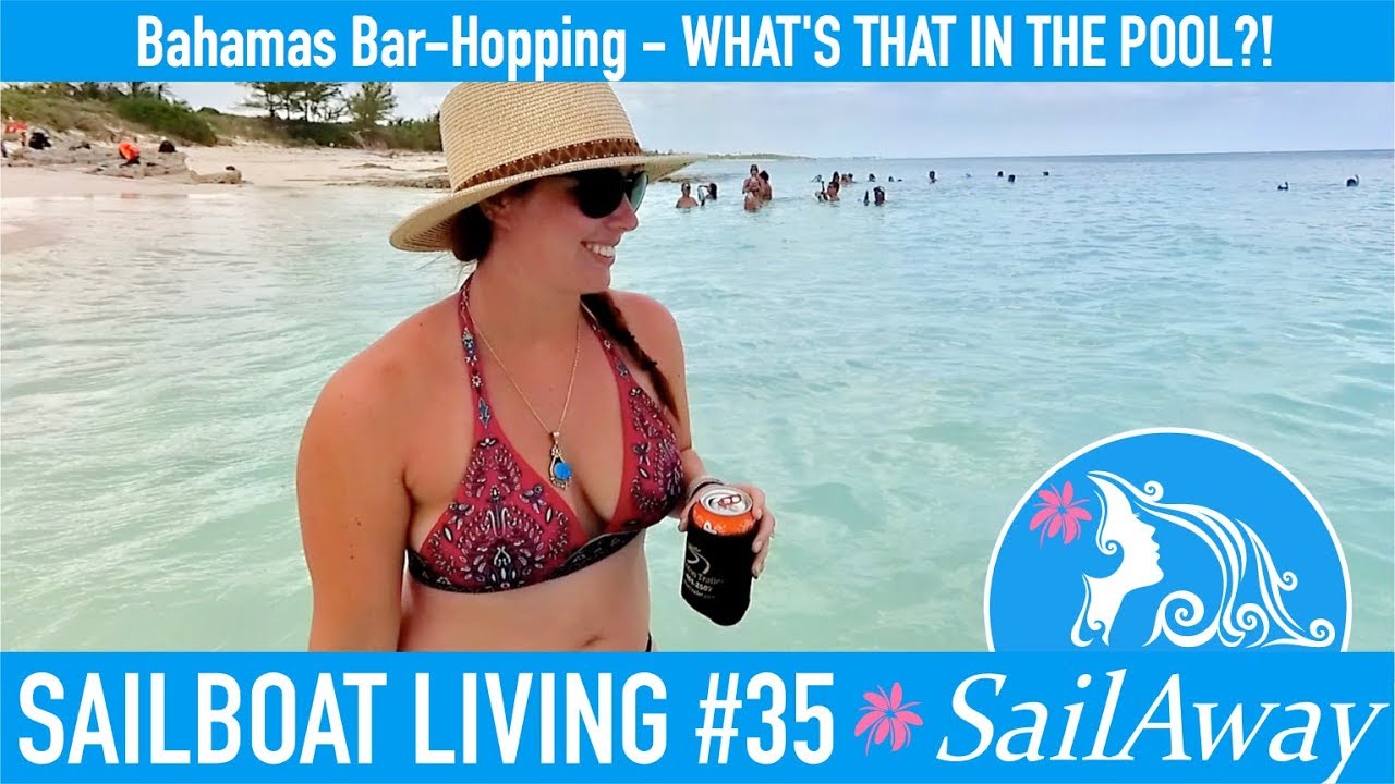 SailAway 35 | Bahamas Bar Hopping – WHAT’S THAT IN THE POOL?! | Sailboat Living Sailing Vlog