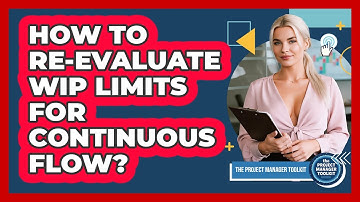 How To Re-evaluate WIP Limits For Continuous Flow?