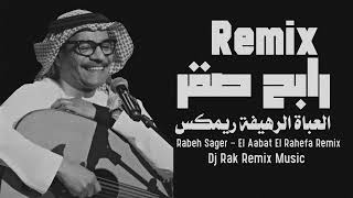 العباة الرهيفة ريمكس - رابح صقر Dj Rak Rabeh Sager - El Aabat El Rahefa Remix