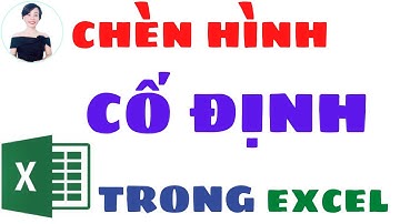 Chèn hình ảnh cố định trong Excel | Nguyễn Huệ
