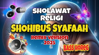 DJ SHOHIBUS SYAFAAH, SHOLI WASALIMDA SHOLAWAT RELIGI TERBARU 2025,FULL BASS HOREG.