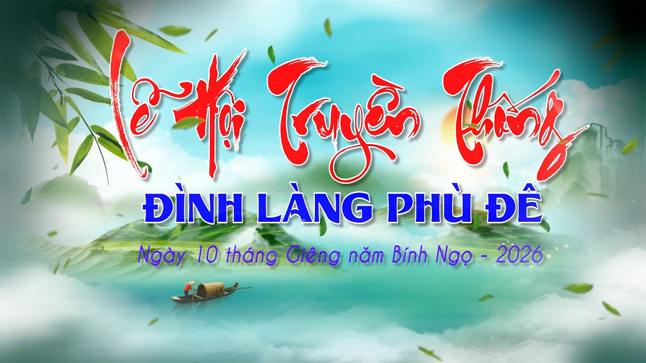 LỄ HỘI TRUYỀN THỐNG ĐÌNH LÀNG PHÙ ĐÊ NĂM 2026