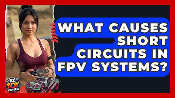 What Causes Short Circuits In FPV Systems? - RC Toy Central