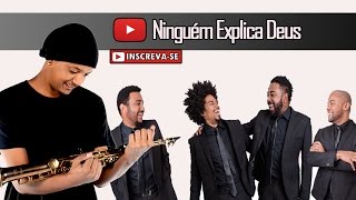 Preto No Branco - Ninguém Explica Deus | Sax Cover