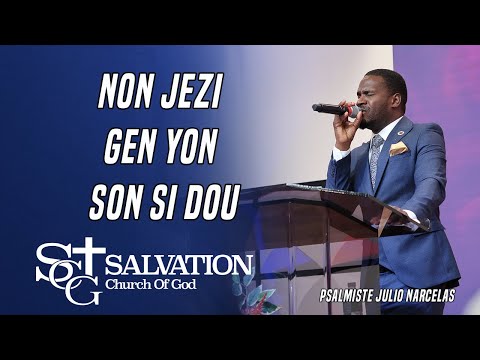 Non Jezi Gen Yon Son Si Dou | Salvation Church of God | Psalmiste Julio Narcelas