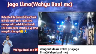 dangdut klasik vokal pria'jaga lima(Wahyu baal mc)