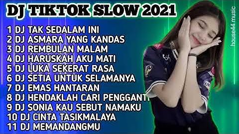 DJ TIKTOK SLOW 2021 - DJ TAK SEDALAM INI ARIEF - DJ ASMARA YANG KANDAS - DJ REMBULAN MALAM ARIEF