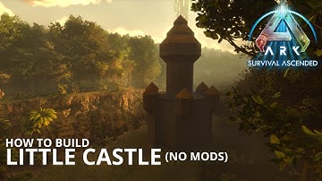 Ark Survival Ascended: How to build a Little Castle (no mods)