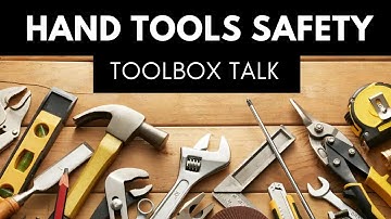 Hand Tools Safety Toolbox Talk