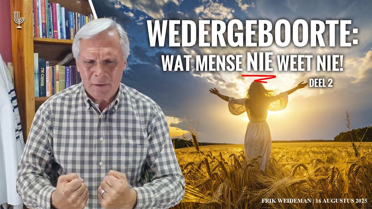 Wedergeboorte: Wat mense nie weet nie! // Deel 2 - Frik Weideman | Menorah Tabernakel