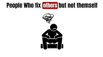 People Who Always Fix Others But Can’t Fix Themself