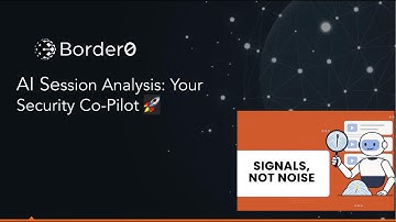 AI Session Analysis: Your Security Co-Pilot | Border0 Demo 🚀