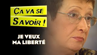 Je veux ma liberté - Ça va se savoir !