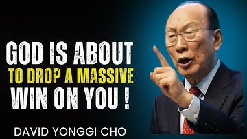 “God Is About to Drop a Massive Win on You – Dr. David Yonggi Cho”