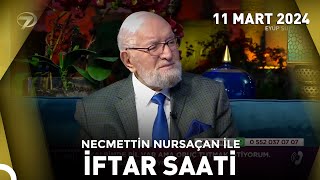 Necmettin Nursaçan'la İftar Saati - 11 Mart 2024