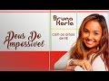 Deus do Impossível CD Com Os Olhos da Fé Bruna karla