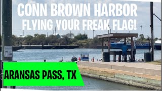 Conn Brown Harbor Aransas Pass Texas Flying your Freak Flag!