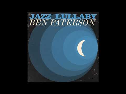 Ben Paterson Jazz Lullaby Full Album Ben Paterson Jazz Lullaby Full Album