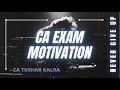 Never Give Up | CA Exam Motivation | Must Watch!