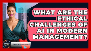 What Are The Ethical Challenges Of AI In Modern Management? - Modern Manager Toolbox