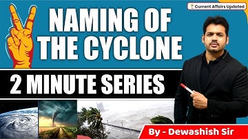 Naming Of Cyclone | Tropical Cyclone 2022 | By Dewashish Sir