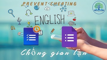 Tạo đề kiểm tra chống gian lận Google Form + Form Presenter