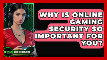 Why Is Online Gaming Security So Important For You? - Green Button Gaming