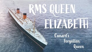 RMS Queen Elizabeth: Cunard's Forgotten Queen