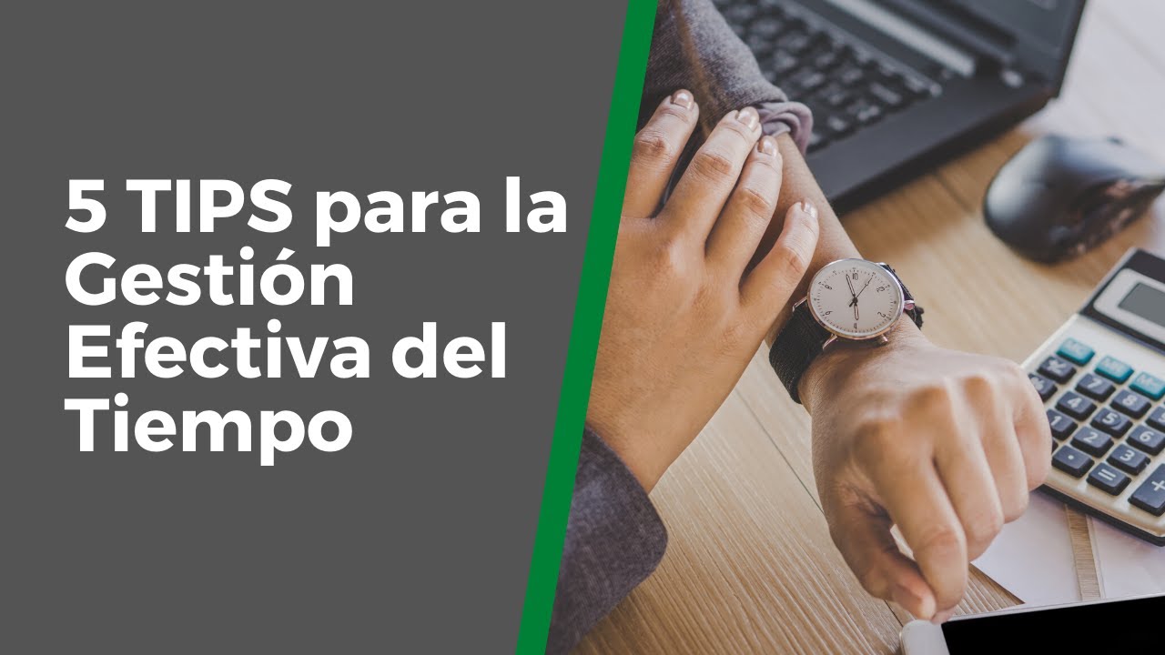 5 TIPS para la Gestión Efectiva del Tiempo - YouTube