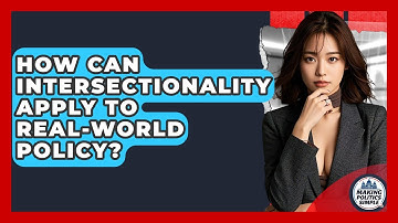 How Can Intersectionality Apply To Real-world Policy? - Making Politics Simple