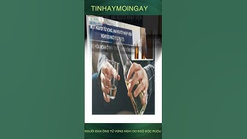 Người đàn ông tử vong nghi do ngộ độc rượu#shorts