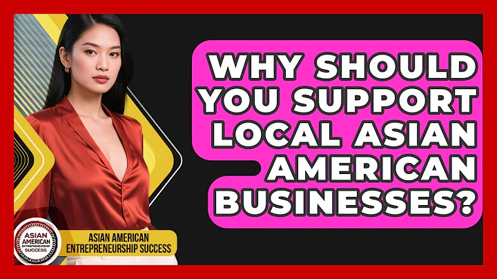 Why Should You Support Local Asian American Businesses? - Asian American Entrepreneurship Success