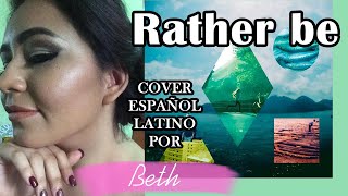 Rather Be (Cover español por Beth) - Clean Bandit