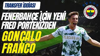Fenerbahçe'de Transfer İddiası- Goncalo Franco