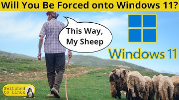 Will You Be Forced onto Windows 11? | Now is the time to switch to Linux