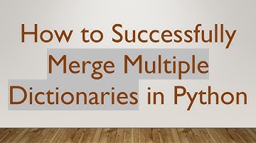How to Successfully Merge Multiple Dictionaries in Python