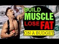 Build MUSCLE - Lose FAT on a BUDGET 💲💲💲