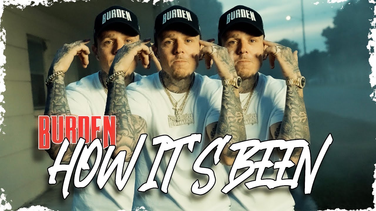 Burden - How It's Been (Official Video)