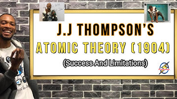 J.J. Thompson’s Atomic Theory & Limitations » Updated