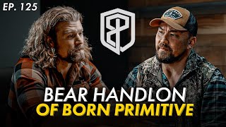 Where Fitness Meets Honor and Style with Bear Handlon of Born Primitive