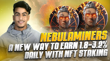 Nebulaminers - A New Way To Earn 1.8-3.2% Daily With NFT Staking |Bitcoin Mining Better Than Fintoch
