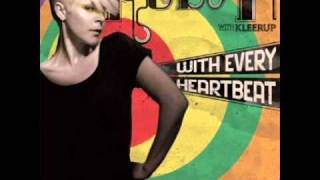 Robyn  With Every Heartbeat  Punks Jump Up Remix 