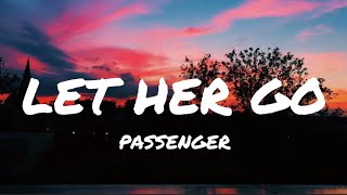 LET HER GO - PASSENGER (Lyrics)