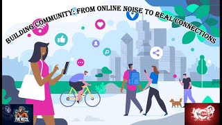 Building Community From Online Noise to Real Connections