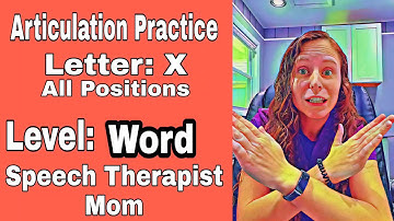 Practice your "X" (KS) sound WORD Level All positions (initial, medial, & final)- Articulation Drill