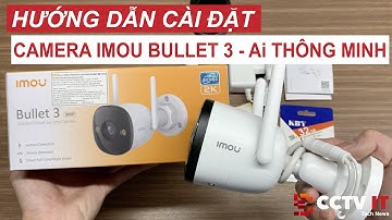 Giới Thiệu và Hướng Dẫn Cài Đặt Camera Imou Bullet 3 Ai Thông Minh Trên App Imou Life | CCTVIT.NET