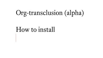 Org-transclusion (alpha v0.0.2): How to Install for Test Drive