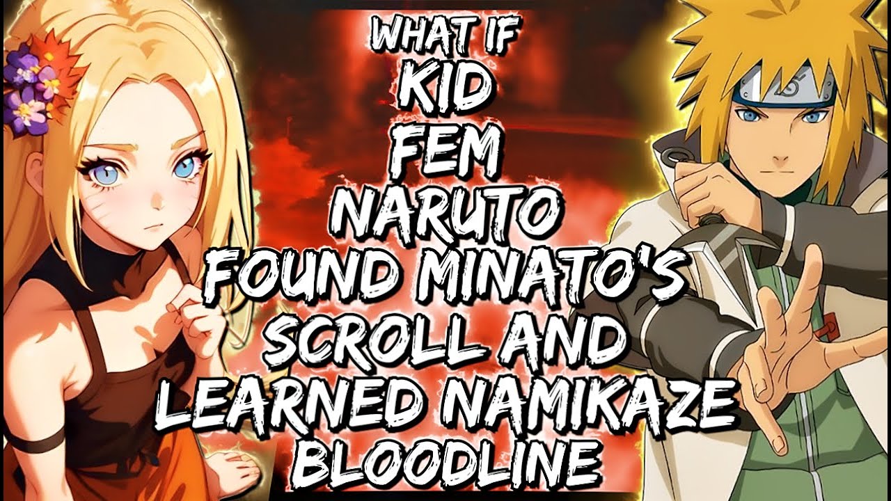 What If Kid Fem-Naruto Found Minato's Scroll And Learned Namikaze Bloodline