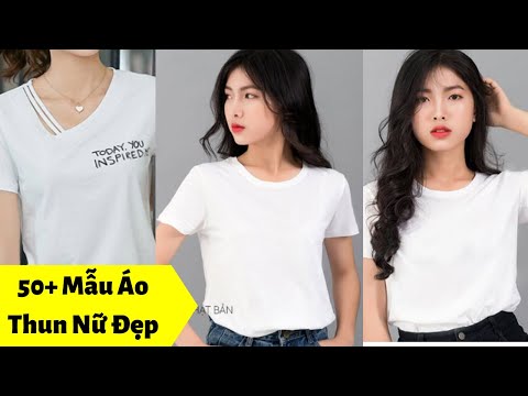 Video TOP 50 Mẫu Áo Thun Nữ Đẹp Giá Rẻ, Xu Hướng Hiện Nay - youtube