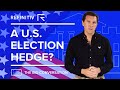 A US Election Hedge? | The Big Conversation | Refinitiv